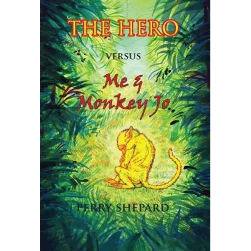 THE HERO Versus Me & Monkey Jo - Hardcover