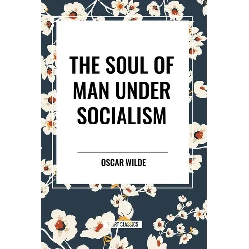 The Soul of Man Under Socialism - Paperback