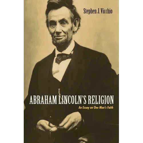 Abraham Lincoln's Religion: An Essay on One Man's Faith - Hardcover