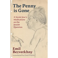 The Penny is Gone: A Soviet Jew's Meditations on the Jewish Question - Paperback
