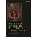 The Contest for Rule in Eighteenth-Century Iran: Idea of Iran Vol. 11 - Paperback