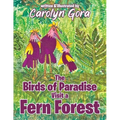 The Birds of Paradise Visit a Fern Forest - Paperback