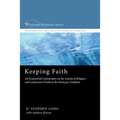 Keeping Faith: An Ecumenical Commentary on the Articles of Religion and Confession of Faith in the Wesleyan Tradition - Hardcover