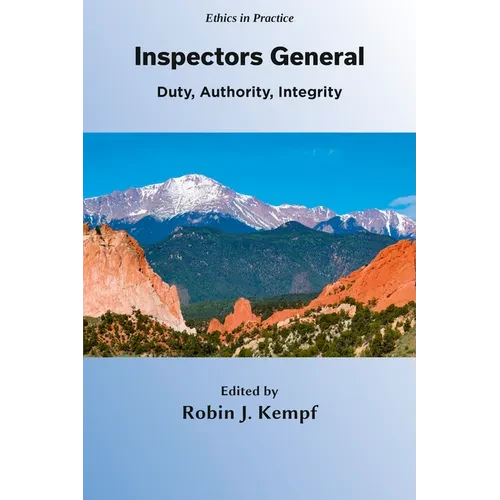 Inspectors General: Duty, Authority, Integrity - Hardcover