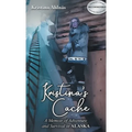 Kristina's Cache: A Memoir of Adventure and Survival in Alaska - Hardcover