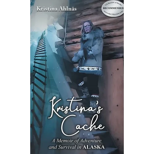 Kristina's Cache: A Memoir of Adventure and Survival in Alaska - Hardcover