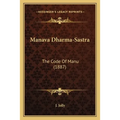 Manava Dharma-Sastra: The Code Of Manu (1887) - Paperback