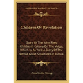 Children Of Revolution: Story Of The John Reed Children's Colony On The Volga, Which Is As Well A Story Of The Whole Great Structure Of Russia - Paperback