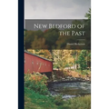 New Bedford of the Past - Paperback