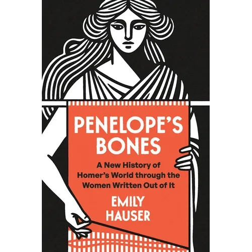Penelope's Bones: A New History of Homer's World Through the Women Written Out of It - Paperback