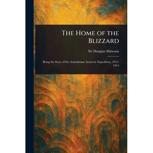 The Home of the Blizzard - Paperback