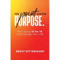 The Point Is in the Purpose: How Going 10 for 10 Can Change Your Life - Paperback