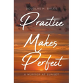 Practice Makes Perfect: A Murder at Sunset - Paperback
