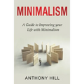 Minimalism: A guide to improving your life with minimalism - Paperback