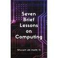 Seven Brief Lessons on Computing - Hardcover