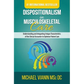 Dispositionalism in Musculoskeletal Care: Understanding and Integrating Unique Characteristics of the Clinical Encounter to Optimize Patient Care - Paperback