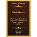 Political Parties: A Sociological Study Of The Oligarchical Tendencies Of Modern Democracy (1915) - Paperback