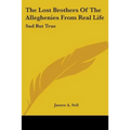 The Lost Brothers Of The Alleghenies From Real Life: Sad But True - Paperback