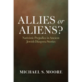 Allies or Aliens?: Nativistic Prejudice in Ancient Jewish Diaspora Stories - Hardcover