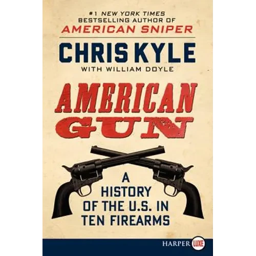 American Gun: A History of the U.S. in Ten Firearms - Paperback