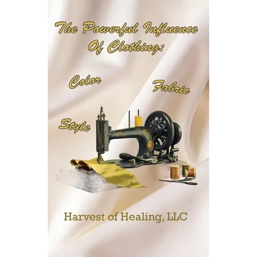 The Powerful Influence Of Clothing: Color, Fabric & Style - Hardcover