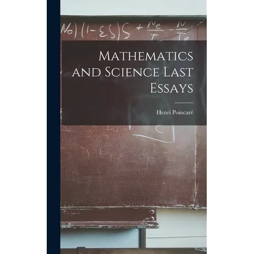 Mathematics and Science Last Essays - Hardcover