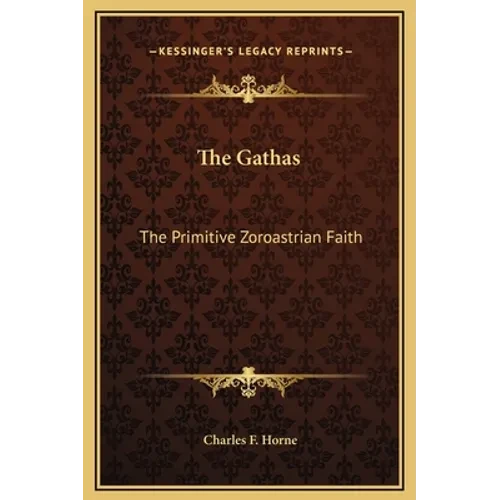 The Gathas: The Primitive Zoroastrian Faith - Hardcover