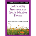 Understanding Assessment in the Special Education Process: A Step-By-Step Guide for Educators - Paperback