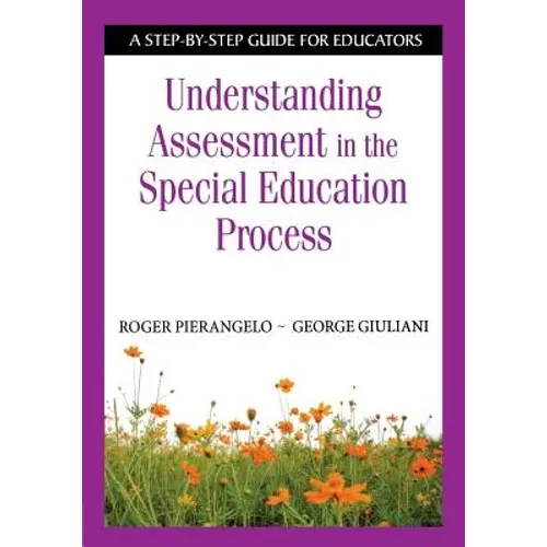 Understanding Assessment in the Special Education Process: A Step-By-Step Guide for Educators - Paperback