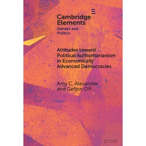 Attitudes toward Political Authoritarianism in Economically Advanced Democracies - Hardcover