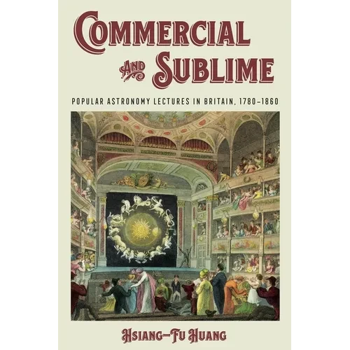 Commercial and Sublime: Popular Astronomy Lectures in Britain, 1780-1860 - Hardcover