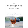 The Intelligence Paradox: Why the Intelligent Choice Isn't Always the Smart One - Paperback