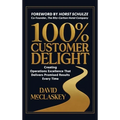 100% Customer Delight: Creating Operations Excellence That Delivers Promised Results Every Time - Hardcover