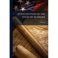 Constitution of the State of Alabama - Paperback