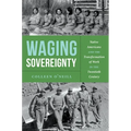 Waging Sovereignty: Native Americans and the Transformation of Work in the Twentieth Century - Paperback