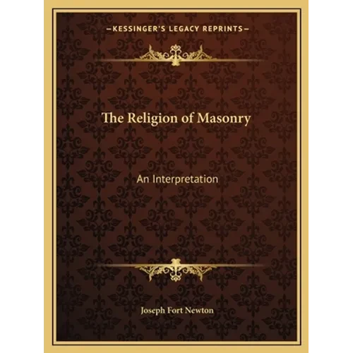 The Religion of Masonry: An Interpretation - Paperback