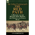 Sir John Fortescue's 'The Red Path': A History of the British Army During the French and Indian Wars - Paperback