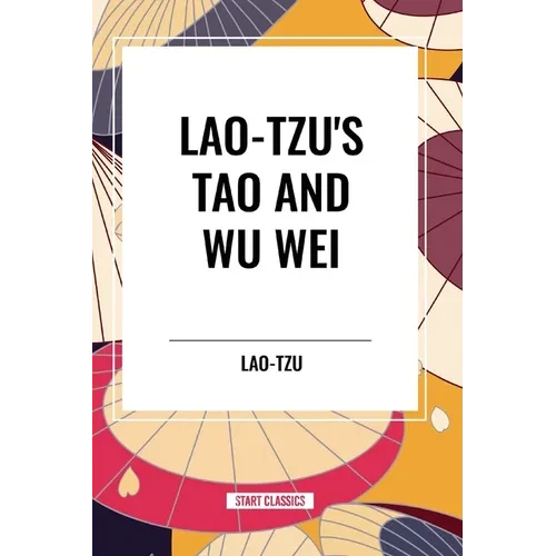 Lao-Tzu's Tao and Wu Wei - Paperback