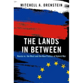 The Lands in Between: Russia vs. the West and the New Politics of Hybrid War - Paperback