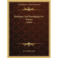 Bandages And Bandaging For Nurses (1920) - Paperback