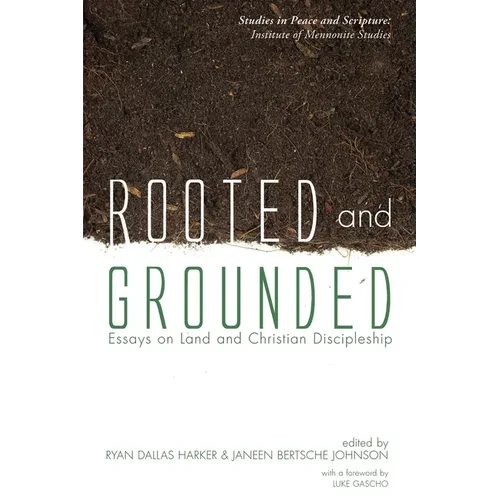 Rooted and Grounded: Essays on Land and Christian Discipleship - Hardcover