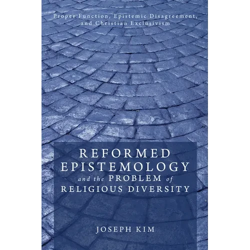 Reformed Epistemology and the Problem of Religious Diversity: Proper Function, Epistemic Disagreement, and Christian Exclusivism - Paperback