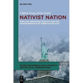 Nativist Nation: Populism, Grievance, Identity, and the Transformation of American Politics - Hardcover