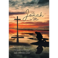 The Jonah in Me: A Journey from Resistance to Obedience Through God's Relentless Grace - Hardcover