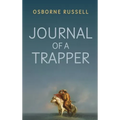 Journal of a Trapper: A Firsthand Chronicle of Frontier Survival in the Rocky Mountains - Hardcover