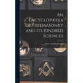 An Encyclopædia of Freemasonry and Its Kindred Sciences