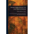 From Farm House to the White House - Hardcover