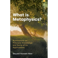 What is Metaphysics: Ruminations on Principial Knowledge and Some of Its Applications - Paperback
