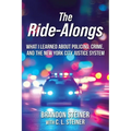 The Ride-Alongs: What I Learned About Policing, Crime, and the New York City Justice System - Paperback