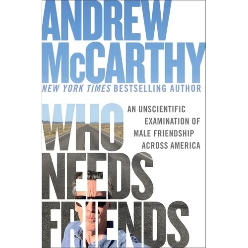 Who Needs Friends: An Unscientific Examination of Male Friendship Across America - Hardcover